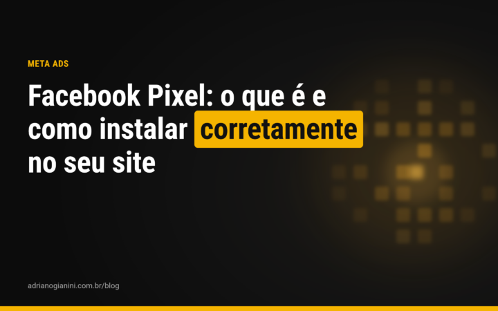Facebook Pixel: o que é e como instalar corretamente no seu site