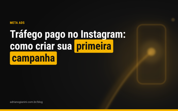 Tráfego pago Instagram: como criar sua primeira campanha