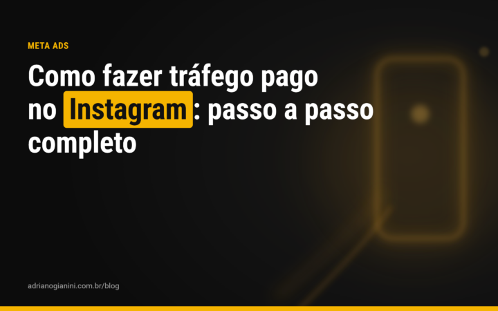 Como fazer tráfego pago no Instagram: 7 passos para aplicar agora