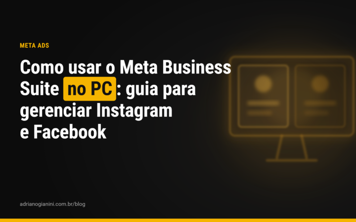 Como usar o Meta Business Suite no PC: guia para gerenciar Instagram e Facebook