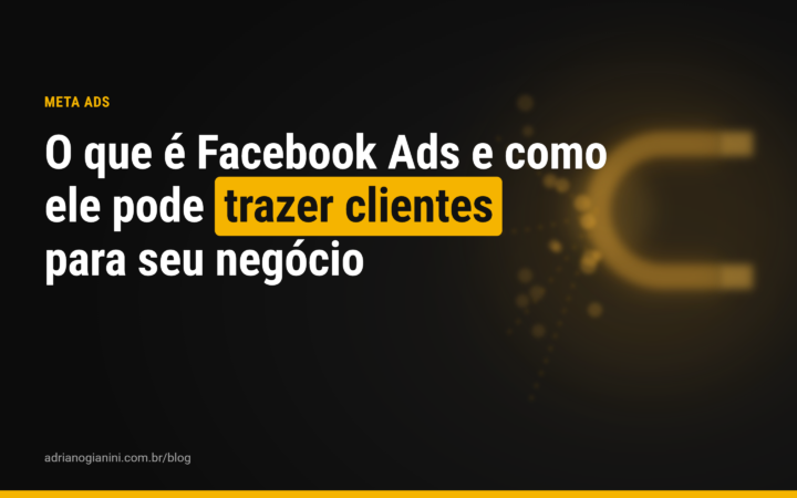 O que é Facebook Ads e como ele pode trazer clientes para seu negócio
