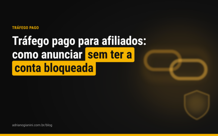 Tráfego pago para afiliados: como anunciar no Google e no Meta sem ter a conta bloqueada